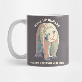 Wake Up Humans! You're Endangered Too Polar Bear Mug